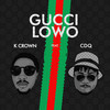 Gucci Lowo (Explicit) - K Crown&CDQ