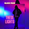 THESE LIGHTS (feat. The Bliss) - Black Pace&The Bliss