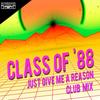 Just Give Me a Reason (Club Mix) - Class of '88