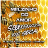 Melzinho do Amor - Sequencia de Soca (Explicit) - MC Renatinho Falcão&DJ VITINHO BDP&MC Theuzyn