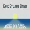 Wake My Love - Eric Stuart Band&Eric Stuart