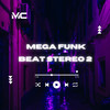 Mega Funk Beat Funk Stereo 2 (Explicit) - DJ Bratti SC&ItaloBeat DJ&Mc guizinho niazi&MC LCKaiique&MC Zuka