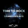 Time to Rock (Original Mix) - Club Banditz&Digital Militia