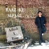 Raaz Ke Alfaaz - Adhish Singh&Raag