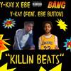 Killin Beats (Explicit) - Y-Kay&EBE Button