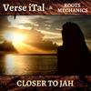Closer To Jah - Roots Mechanics&Verse Ital