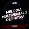 MELODIA MULTIVERSAL 2 DEFINITIVA (Explicit) - Club Pirituba&DJ ZELDRISBN&DJ DELGA