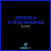 Slash (Vip Mix) - Hegeigi&Viktor Newman