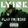 Play Pretend (Explicit) - Lyink