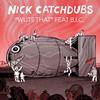 Wuts That - Nick Catchdubs&B.I.C. (B**ches Is Crazy)
