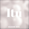 Silicone Soul - Itu