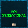 Foi Sensacional (Explicit) - Mc Delux&MC Vick Moranguinho&MC CR DA ZO&Dj CR da ZO