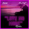 Love No More (Remix|Explicit) - Shadai&King Kanja