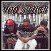 Too Much(feat. Barzzz & Bossmacc Bk) (Explicit) - Jay tha Drank Leo&Barzzz&Bossmacc Bk