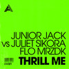 Thrill Me (Extended Mix) - Junior Jack&Juliet Sikora&Flo Mrzdk