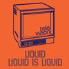 Liquid Is Liquid(2009 Update) - Liquid