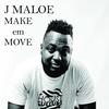 Make em Move - J Maloe