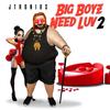 Big Boyz Need Luv 2 - JTronius