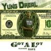 Got A lot (Explicit) - Yung Dreal&NAVE