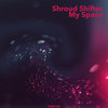 My Space (Original Mix) - Shroud Shifter