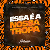 Essa É a Nossa Tropa (Explicit) - DJ NEGO DA ZO&Mc Magrinho&Mc Denny