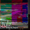 On My Own - Julz