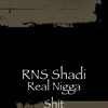 Real Nigga Shit (Explicit) - Rns Shadi