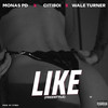 Like(Freestyle)(feat. Wale Turner & Citiboi) (Explicit) - Monas PD&Wale Turner&Citiboi