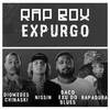 Expurgo (Explicit) - Rap Box&Baco Exu do Blues&Diomedes Chinaski&NISSIN&Rapadura&Leo Casa 1