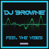 Feel The Vibes - DJ Brownie