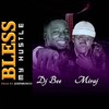 Bless My Hustle - Dj Bee&MIRAJ