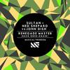 Renegade Master (Back Once Again) - Sultan&Ned Shepard&John Dish