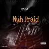 Nuh Fraid (Explicit) - Osei