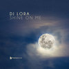 Shine On Me (Original Mix) - DJ Lora