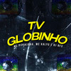 Tv Globinho - MC Pipokinha&Love Funk&Funk Malokeiro&MC Kalyu