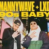 90s baby (feat. LXD) (Explicit) - Manny Wave&LXD