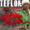 Step Inna You Face - Teflon Young King&Shaniel Watson