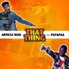 That Thing - Article Wan&Patapaa