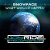 What Would Happen (Extended Mix) - Snowface