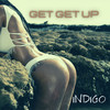 Get Get Up (Original Mix) - Indigo