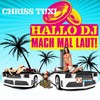 Hallo DJ (Mach mal laut) - DJ Chriss Tuxi