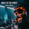 Walk to the Party (Explicit) - Yvng AB&SM19