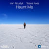 Haunt Me (Original Mix) - Ivan Roudyk&Teana Koss