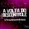 A Volta Do Descontrole - DJ P13&DJ RAFA DA VM&Mc Vk Da Vs