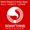 All Night Long (feat. Amber Skyes) - Amber Skyes&Game Chasers