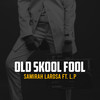 Old Skool Fool - Samirah LaRosa&L.P