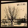 Waiting - Hands Down