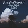 I'm Not Popular (Explicit) - 333 Collective&Oliver Nichols&lil xipZ&Durahan&Andrew Frain&Jewelry&ayoley