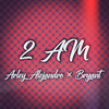 2 Am (Explicit) - Bryant&ARLEY ALEJANDRO
