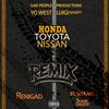 Honda Toyota Nissan (Remix|Explicit) - ReniGad&El Shaaki&Luigi Society&Shaak Daddy&Yo West